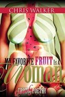 My Favorite Fruit Is a Woman - WALKER,  Chris - 9781634138383