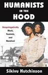 Humanists in the Hood - Sikivu Hutchinson - 9781634311984