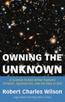 Owning the Unknown - Robert Charles Wilson - 9781634312424