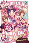 Can an Otaku Like Me Really Be an Idol? - Wacoco Waco - 9781634421713