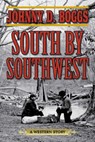 South by Southwest - BOGGS,  Johnny D. - 9781634504324