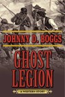 Ghost Legion - BOGGS,  Johnny D. - 9781634507431