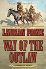 Way of the Outlaw: A Western Story - Lauran Paine - 9781634507578