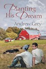 Planting His Dream Volume 1 - Andrew Grey - 9781634772167