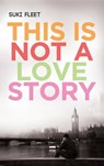This Is Not a Love Story - FLEET,  Suki - 9781634779814