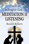 Prayer is Talking to God ... MEDITATION is LISTENING! - ROBERTS,  Ron (Kingston University UK) - 9781634924856