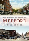 Medford Through Time - Patricia Saunders ; Barbara Kerr - 9781635000399
