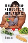 45 Muscle Cramp Reduction Meal Recipes - Joe Correa - 9781635312270
