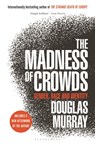 The Madness of Crowds: Gender, Race and Identity - Douglas Murray - 9781635579987