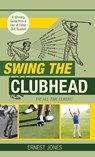 Swing the Clubhead (Golf digest classic series) - Ernest Jones - 9781635617412