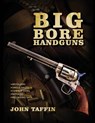 Big Bore Handguns - John Taffin - 9781635618464