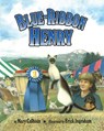 Blue-Ribbon Henry - Mary Calhoun - 9781635618495