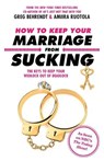 How to Keep Your Marriage from Sucking: The Keys to Keep Your Wedlock Out of Deadlock - Greg Behrendt - 9781635766561