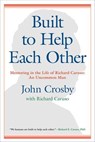 Built to Help Each Other - John Crosby ; Richard Caruso - 9781635767087