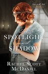 In Spotlight and Shadow - Rachel Scott McDaniel - 9781636094762