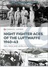 Night Fighter Aces of the Luftwaffe 1940–43 - Neil Page ; Jean-Louis Roba - 9781636244914