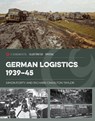 German Logistics 1939-45 - Simon Forty ; Richard Charlton Taylor - 9781636245188