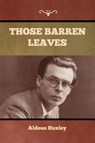 Those Barren Leaves - Aldous Huxley - 9781636376325