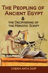 The Peopling of Ancient Egypt & the Deciphering of the Meroitic Script - Cheikh Anta Diop ; Uwa Afu - 9781636524252
