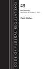 Code of Federal Regulations, TITLE 45 PUBLIC WELFARE 1-139, Revised as of October 1, 2023 - Office of the Federal Register (U.S.) - 9781636716459