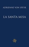 La Santa Misa - Adrienne von Speyr - 9781636740423