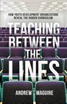 Teaching Between the Lines - Andrew Maguire - 9781636763798
