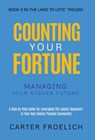Counting Your Fortune: Managing Your Bigger Future - Carter Froelich - 9781636805214