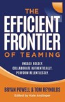 The Efficient Frontier of Teaming - Bryan Powell ; Tom Reynolds - 9781636805689