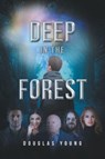 Deep in the Forest - Douglas Young - 9781636921167