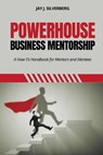 Powerhouse Business Mentorship - Jay J. Silverberg - 9781637427026