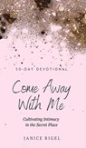 Come Away with Me - Janice Rigel - 9781637461808