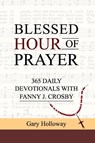 BLESSED HOUR OF PRAYER - Gary Holloway - 9781637463796