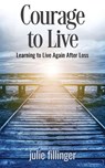 Courage to Live - Julie Fillinger - 9781637464052