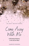 Come Away with Me - Janice Rigel - 9781637466100