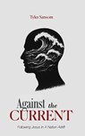 Against the Current - Tyler Sansom - 9781637467008