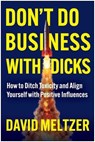 Don't Do Business with Dicks - David Meltzer - 9781637748060