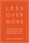 Less Over More - Tony Caliendo - 9781637749265
