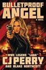 Bulletproof Angel - CJ Perry ; Blake Northcott - 9781637749449