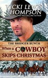 When a Cowboy Skips Christmas - Vicki Lewis Thompson - 9781638038894