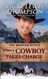 When a Cowboy Takes Charge - Vicki Lewis Thompson - 9781638039112