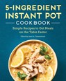 5-Ingredient Instant Pot Cookbook - Janet A. Zimmerman - 9781638077367