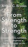 FROM STRENGTH TO STRENGTH -LP - Arthur C. Brooks - 9781638083757