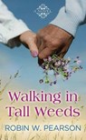 Walking in Tall Weeds - Robin W. Pearson - 9781638085836