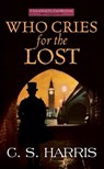 Who Cries for the Lost: A Sebastian St. Cyr Mystery - C. S. Harris - 9781638088196