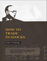 How to Trade In Stocks - Jesse Livermore - 9781638232995