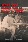 What God Wants You to Know in 2022 - Jamie A Thomas - 9781638445821
