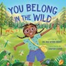 You Belong in the Wild - Rae Wynn-Grant ; Sawyer Cloud - 9781638930426