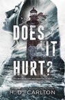 Does It Hurt? - H. D. Carlton - 9781638932499