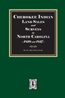 Cherokee Indian Land Sales and Surveys in North Carolina, 1820-1827 - Albert Bruce Pruitt - 9781639147601