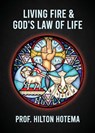 Living Fire God's Law Of Life - Professor Hilton Hotema - 9781639231188